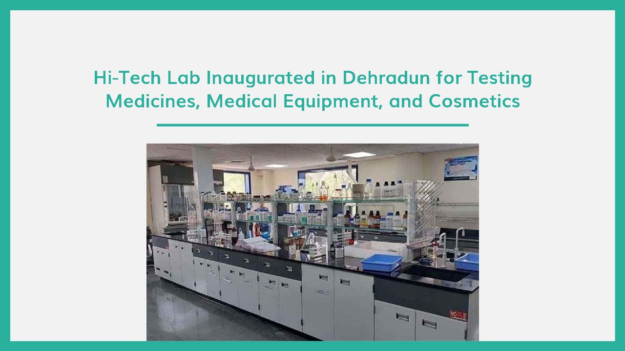 HI-TECH LAB INAUGURATED IN DEHRADUN FOR TESTING MEDICINES, MEDICAL ...